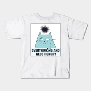 funny cat, Overthinking And Also Hungry Kids T-Shirt